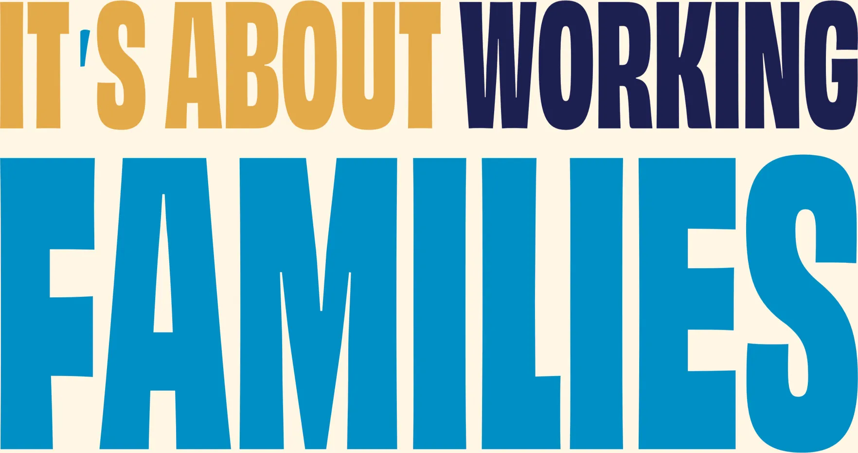 It's about working families.